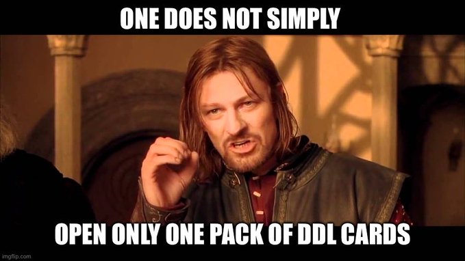 A 'One Does Not Simply' meme template featuring Boromir (Sean Bean) from Lord of the Rings with the text 'ONE DOES NOT SIMPLY' at the top and 'OPEN ONLY ONE PACK OF DDL CARDS' at the bottom.