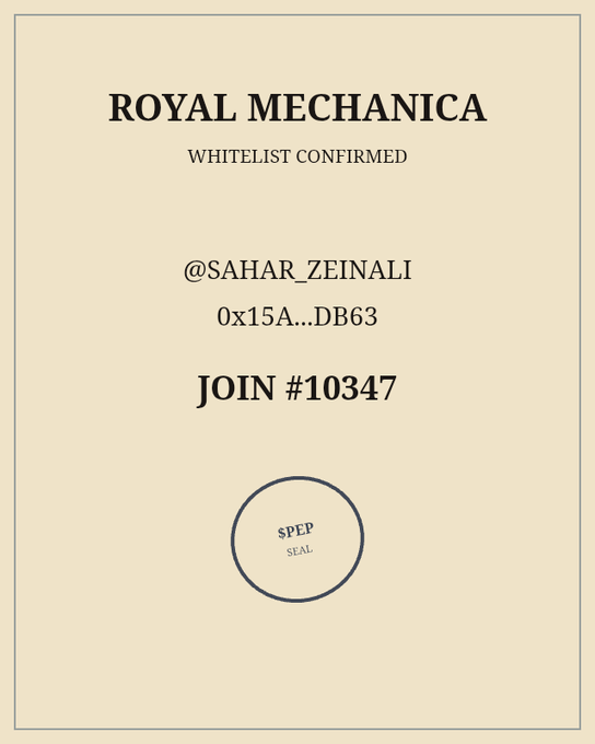 Beige certificate-style image with text 'ROYAL MECHANICA - WHITELIST CONFIRMED' for user @SAHAR_ZEINALI with wallet address 0x15A...DB63 and 'JOIN #10347', featuring an 'SPEP SEAL' at the bottom.