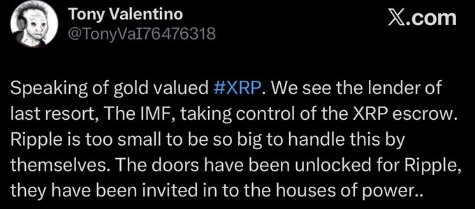 A screenshot of a tweet from Tony Valentino (@TonyVal76476318) on X.com reads: "Speaking of gold valued #XRP. We see the lender of last resort, The IMF, taking control of the XRP escrow. Ripple is too small to be so big to handle this by themselves. The doors have been unlocked for Ripple, they have been invited in to the houses of power."

The post supports the caption's claim about the IMF's role in repricing XRP, suggesting the international institution is actively involved in managing XRP's escrow, positioning Ripple for significant financial influence.