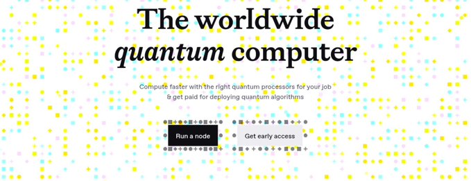 A website banner reading 'The worldwide quantum computer' with the tagline 'Compute faster with the right quantum processors for your job' and buttons for 'Run a node' and 'Get early access'.