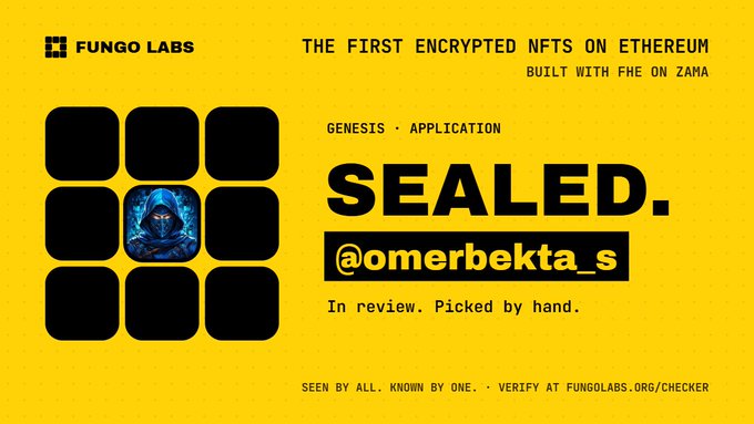 A yellow card from Fungo Labs advertising "THE FIRST ENCRYPTED NFTS ON ETHEREUM BUILT WITH FHE ON ZAMA," titled "SEALED." with the handle "@omerbekta_s" and a note "In review. Picked by hand."