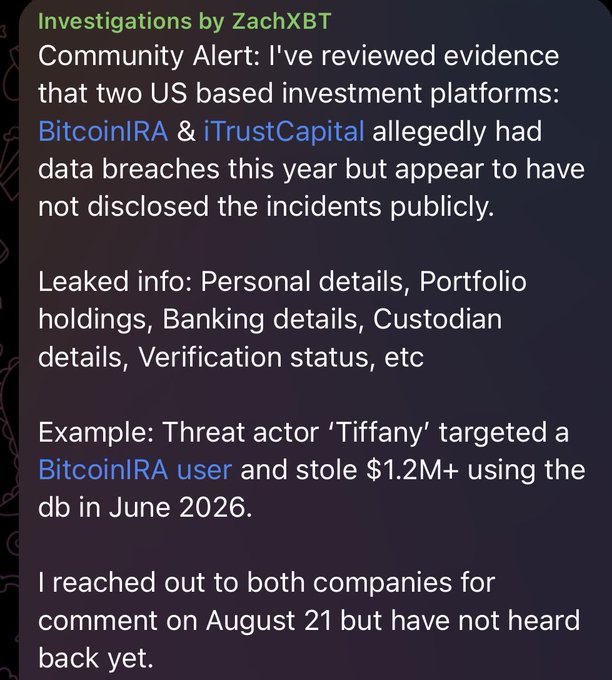 A community alert tweet by ZachXBT reporting that BitcoinIRA and iTrustCapital allegedly suffered undisclosed data breaches in 2026, citing a threat actor "Tiffany" who stole $1.2M+ from a BitcoinIRA user in June 2026 using leaked personal, portfolio, and banking data, highlighting concerns about crypto investment platform security.