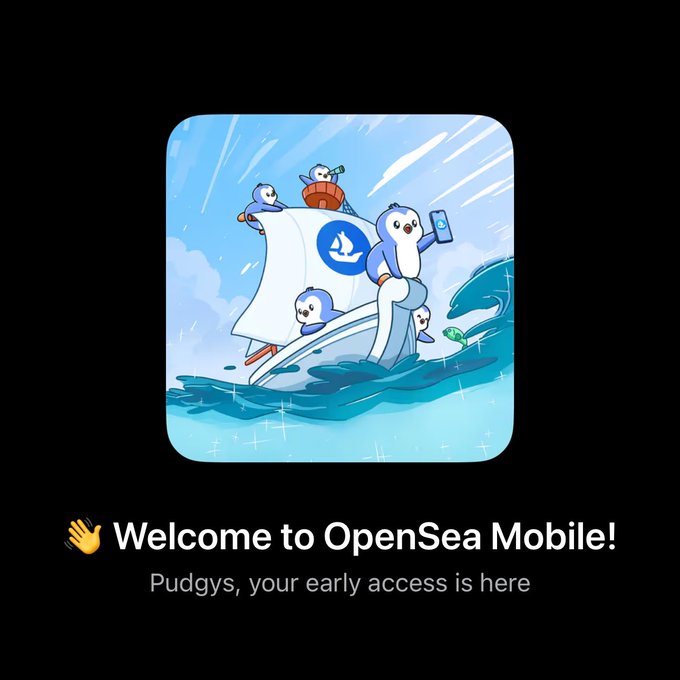 A welcome screen for OpenSea Mobile featuring the text 'Welcome to OpenSea Mobile! Pudgys, your early access is here' alongside an illustration of Pudgy penguin characters sailing on a boat with a sail bearing the OpenSea logo.