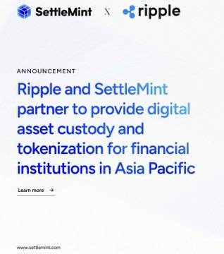 An announcement graphic reading "Ripple and SettleMint partner to provide digital asset custody and tokenization for financial institutions in Asia Pacific."