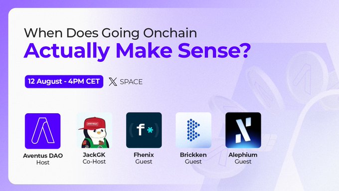 A purple promotional banner for an X Space event titled 'When Does Going Onchain Actually Make Sense?' on 12 August at 4PM CET, featuring guests Aventus DAO, JackGK (Co-Host), Fhenix, Brickken, and Alephium.
