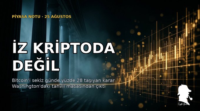 The image features bold Turkish text "İZ KRİPTODA DEĞİL" (The trace is not in crypto) with a date stamp "PİYASA NOTU • 25 AĞUSTOS" (Market Note • August 25), overlaid on a dark background with rising candlestick chart visuals. The accompanying post explains how Bitcoin's surge past $80,000 was actually driven by US Treasury bond buyback operations rather than crypto-specific news, and the image's tagline reinforces this by emphasizing that the real market catalyst wasn't found in the crypto space.