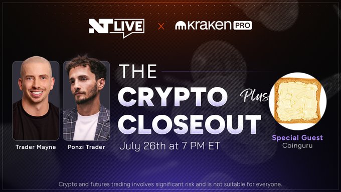 Promotional banner for "The Crypto Closeout" livestream on NTLIVE × Kraken PRO, scheduled for July 26th at 7 PM ET, featuring Trader Mayne and Ponzi Trader, plus special guest Coinguru represented by a toast graphic.