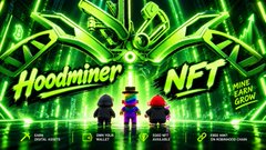 A neon-green graphic for 'Hoodminer NFT' depicts three stylized characters standing before a hooded figure, with text reading 'MINE YOUR COINS'.