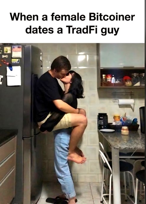 A meme image shows a couple kissing passionately in a kitchen with the caption "When a female Bitcoiner dates a TradFi guy."