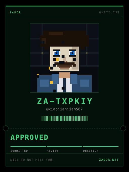 A digital whitelist approval card from ZADDR for user 'ZA-TXPKIY' (@xiaojianjian567), featuring a pixel art avatar of a man with a mustache and the text 'APPROVED' and 'NICE TO NOT MEET YOU' on a green-themed background.
