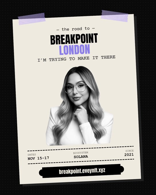 A promotional poster titled 'the road to BREAKPOINT LONDON' featuring a woman with glasses, dated November 15-17, Solana ecosystem, since 2021, with the URL breakpoint.eveynft.xyz.
