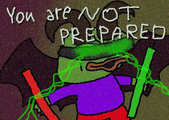 A crude digital drawing shows a green-faced character with horns, sunglasses, and a purple shirt holding swords, with handwritten text reading 'You are NOT PREPARED'.