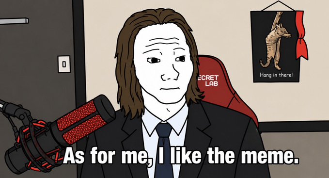 An animated Wojak-style character in a suit sits in front of a microphone with the caption 'As for me, I like the meme.' A 'Hang in there!' cat poster is visible in the background.