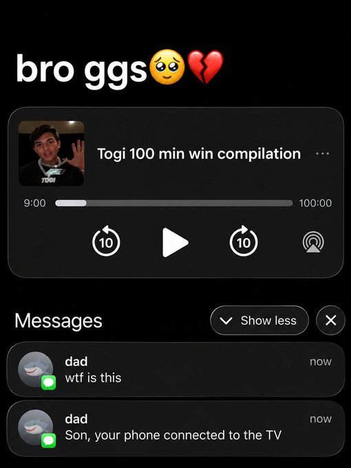 A screenshot shows a Spotify-style music player titled "Togi 100 min win compilation" with a 100-minute progress bar, accompanied by messages from "dad" saying "wtf is this" and "Son, your phone connected to the TV," with the caption "bro ggs" featuring pleading and broken heart emojis at the top.