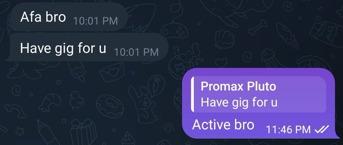 A screenshot of a text conversation showing 'Afa bro 10:01 PM Have gig for u 10:01 PM' followed by a purple reply 'Promax Pluto Have gig for u Active bro 11:46 PM ✓✓'.