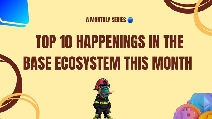A yellow promotional graphic titled 'A Monthly Series: TOP 10 HAPPENINGS IN THE BASE ECOSYSTEM THIS MONTH' featuring a cartoon character with a 'PRIM' badge.
