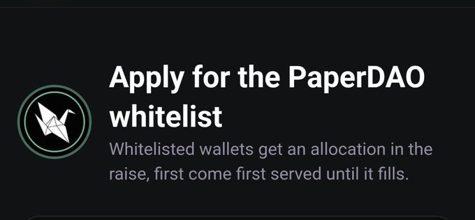 A black screen displays text reading 'Apply for the PaperDAO whitelist' along with the description 'Whitelisted wallets get an allocation in the raise, first come first served until it fills.' and an origami logo.