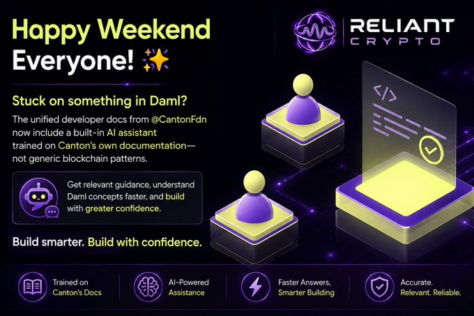 A promotional graphic from Reliant Crypto featuring a "Happy Weekend Everyone!" message, highlighting the Canton Foundation's unified developer docs for Daml, which now include a built-in AI assistant trained on Canton's own documentation—promising faster answers, smarter building, and accurate guidance for developers.