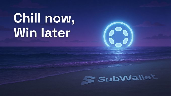A promotional banner with a neon blue moon over a dark beach reads 'Chill now, Win later' with the SubWallet logo at the bottom.