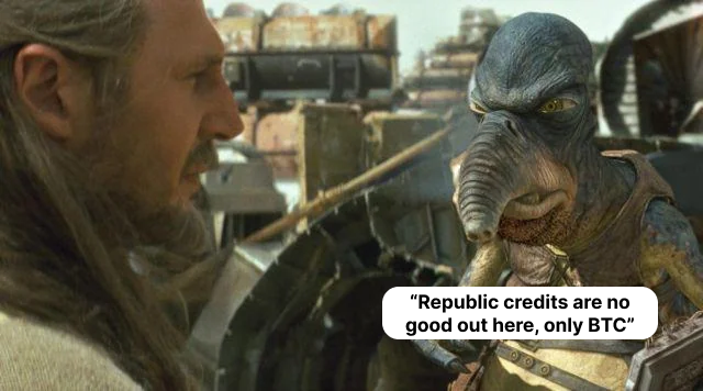 A scene from the Star Wars film The Mandalorian showing the character Quarren talking to a bearded man, with a speech bubble reading "Republic credits are no good out here, only BTC".