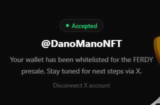 A notification screen displaying '@DanoManoNFT' with an 'Accepted' status and text stating 'Your wallet has been whitelisted for the FERDY presale. Stay tuned for next steps via X.'