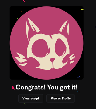 A dark-themed pop-up with confetti displays a pink circular icon featuring a stylized white cat face, with the text 'Congrats! You got it!' and buttons for 'View receipt' and 'View on Profile'.