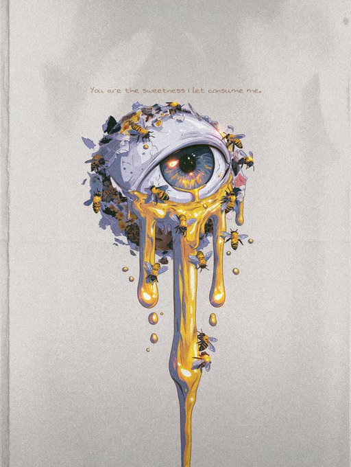 A surreal illustration of a melting eyeball dripping with honey, surrounded by bees, with the text 'You are the sweetness i lets consume me.' written above it.