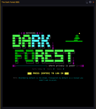 A pixel art title screen for a game called 'The Dark Forest BBS' with text 'DARK FOREST', 'where privacy is power', and 'NOW PRESS [ENTER] TO LOG IN BBS'.