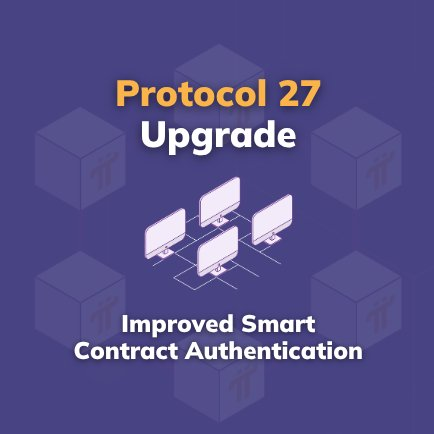 A promotional graphic with a blue background and Pi Network logos announcing "Protocol 27 Upgrade: Improved Smart Contract Authentication."
