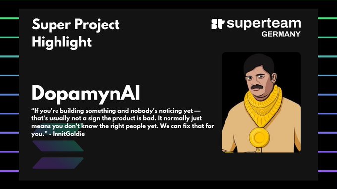 A Superteam Germany "Super Project Highlight" slide featuring **DopamynAI**, showcasing a cartoon illustration of a man with a mustache wearing a large gold medal, alongside a quote attributed to **InnitGoldie**: "If you're building something and nobody's noticing yet — that's usually not a sign the product is bad. It normally just means you don't know the right people yet. We can fix that for you." The image visually introduces InnitGoldie as the founder behind the project, complementing the post about his journey from engineer and Web3 go-to-market consultant to founder.