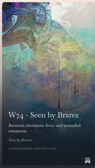 Abstract digital artwork with iridescent textures titled 'W74 - Seen by Brarez' with the subtitle 'Between chromatic fever and wounded ornament' and the URL 'fabriziobrarez.substack.com'.