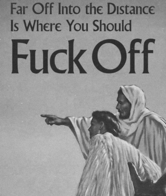 A vintage black-and-white image of two figures pointing into the distance with the overlaid text 'Far Off Into the Distance Is Where You Should Fuck Off.'