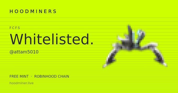 A bright green promotional graphic with the text 'HOODMINERS', 'FCFS', 'Whitelisted.', '@attam5010', 'FREE MINT', 'ROBINHOOD CHAIN', and 'hoodminer.live', featuring a pixelated astronaut figure.