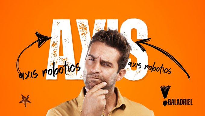 An orange promotional graphic features 'AXIS' in large distressed letters, 'axis robotics' text with arrows, a thoughtful-looking man in a tan shirt, and a 'GALADRIEL' logo.