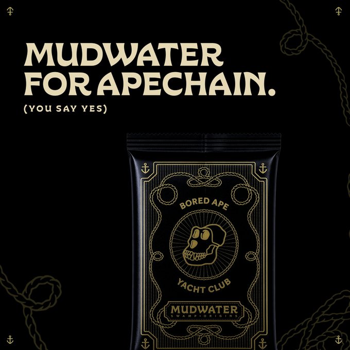 A black product-style poster reads “MUDWATER FOR APECHAIN. (YOU SAY YES)” above a pouch labeled “BORED APE YACHT CLUB” and “MUDWATER SWAMP-ORIGINS.”