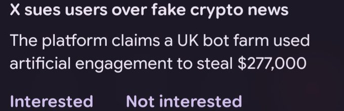 A news notification or article snippet stating 'X sues users over fake crypto news' with the subtext 'The platform claims a UK bot farm used artificial engagement to steal $277,000' and 'Interested' / 'Not interested' response options.