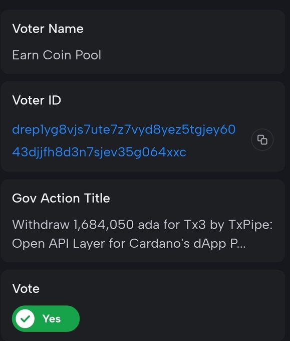 Cardano governance voting screen showing Voter Name 'Earn Coin Pool', a Voter ID, and a 'Yes' vote on Gov Action 'Withdraw 1,684,050 ada for Tx3 by TxPipe: Open API Layer for Cardano's dApp...'.