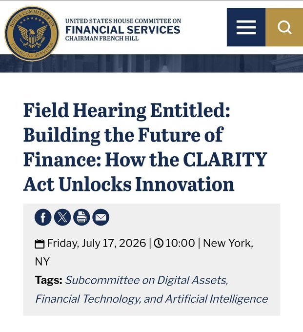 The image is a webpage screenshot from the United States House Committee on Financial Services (Chairman French Hill) announcing a field hearing titled "Building the Future of Finance: How the CLARITY Act Unlocks Innovation," scheduled for Friday, July 17, 2026, at 10:00 in New York, NY, tagged under the Subcommittee on Digital Assets, Financial Technology, and Artificial Intelligence. It directly supports the post by visually confirming the committee's upcoming field hearing on the CLARITY Act.