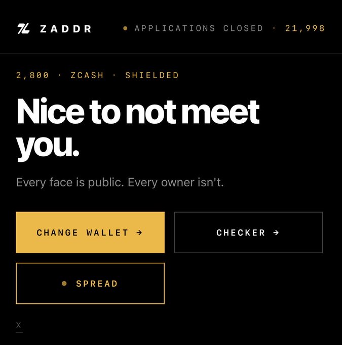 The image shows the Zaddr homepage with "APPLICATIONS CLOSED · 21,998" and "2,800 · ZCASH · SHIELDED" displayed, featuring the tagline "Nice to not meet you. Every face is public. Every owner isn't." alongside buttons for "CHANGE WALLET," "CHECKER," and "SPREAD."

The screenshot relates to the post by showing the active "Change Wallet" option on Zaddr, which is only available for a limited time to update shielded Zcash addresses—important since the shielded address keeps changing, requiring users to obtain their new one from Noir Wallet.