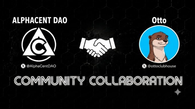 A 'Community Collaboration' announcement graphic between AlphaCent DAO (@AlphaCentDAO) and Otto (@ottoclubhouse), featuring their emblems and a handshake icon.