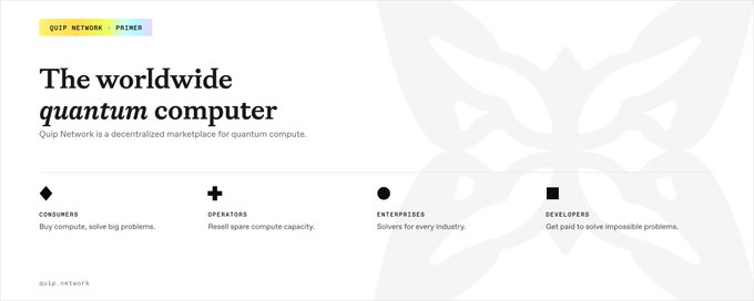 A header for the Quip Network website reads "The worldwide quantum computer" with the tagline "Quip Network is a decentralized marketplace for quantum compute," alongside icons highlighting four user types: Consumers, Operators, Enterprises, and Developers. The image illustrates the Quip Network platform being discussed, showing its goal of creating a decentralized marketplace that aligns with the post's emphasis on preparing for future security challenges like quantum computing.