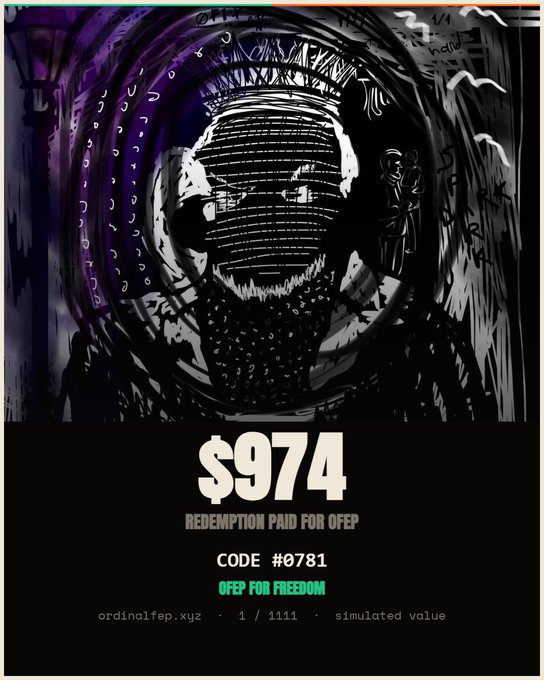 A dark, abstract digital artwork poster displaying a stylized face, with text reading '$974 REDEMPTION PAID FOR OFEP, CODE #0781, OFEP FOR FREEDOM' and 'ordinalfep.xyz 1 / 1111 simulated value' below.