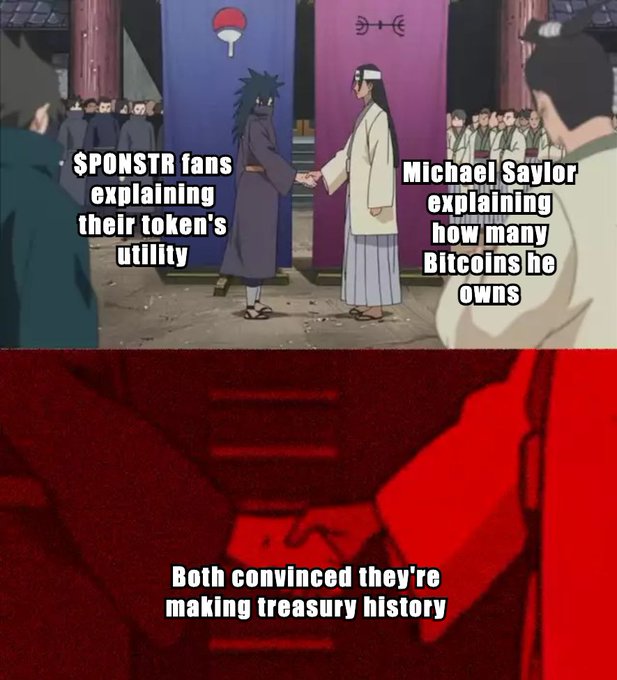 A two-panel meme using an anime scene where characters shake hands; text labels them '$PONSTR fans explaining their token's utility' and 'Michael Saylor explaining how many Bitcoins he owns', with the bottom panel stating 'Both convinced they're making treasury history'.