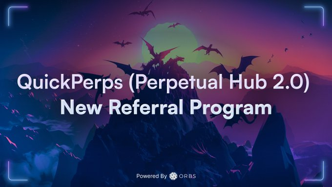 A promotional graphic features the text 'QuickPerps (Perpetual Hub 2.0) New Referral Program' over a fantasy illustration of dragons and mountains, noting it is 'Powered By ORBS'.