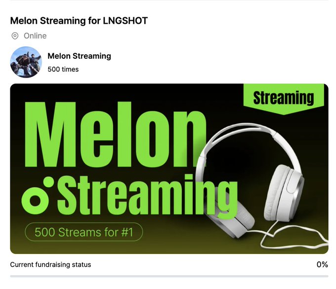 A 'Melon Streaming for LNGSHOT' campaign page shows a goal of '500 Streams for #1' featuring white headphones with current fundraising status at 0%.