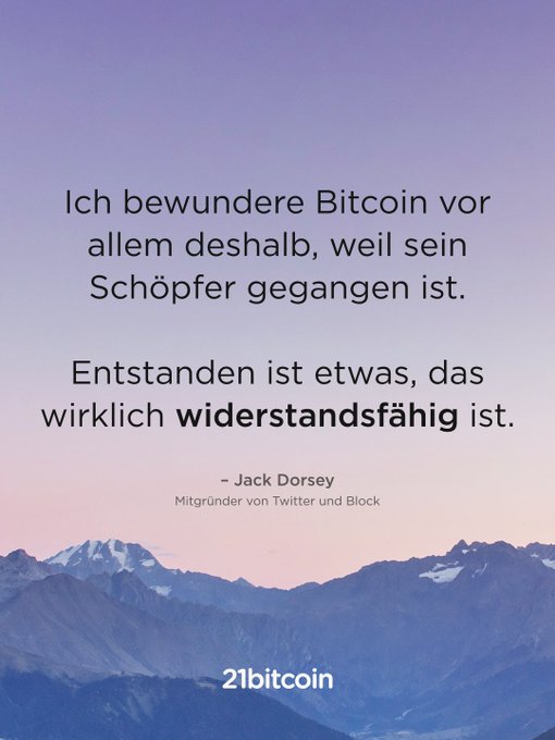A quote graphic featuring Jack Dorsey's praise for Bitcoin, attributed to the "Mitgründer von Twitter und Block" (co-founder of Twitter and Block), set against a mountain backdrop at sunset with the "21bitcoin" branding. The German text reads: "Ich bewundere Bitcoin vor allem deshalb, weil sein Schöpfer gegangen ist. Entstanden ist etwas, das wirklich widerstandsfähig ist," illustrating Dorsey's view that Bitcoin's resilience stems from its founderless, decentralized nature.
