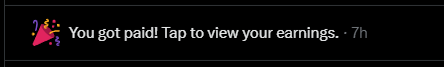 The image shows a notification reading "You got paid! Tap to view your earnings. - 7h" with a pink party popper emoji. It connects to the post's joke about Elon Musk "paying" users simply for posting what they want, implying the notification is satirical proof of receiving payment for minimal effort.