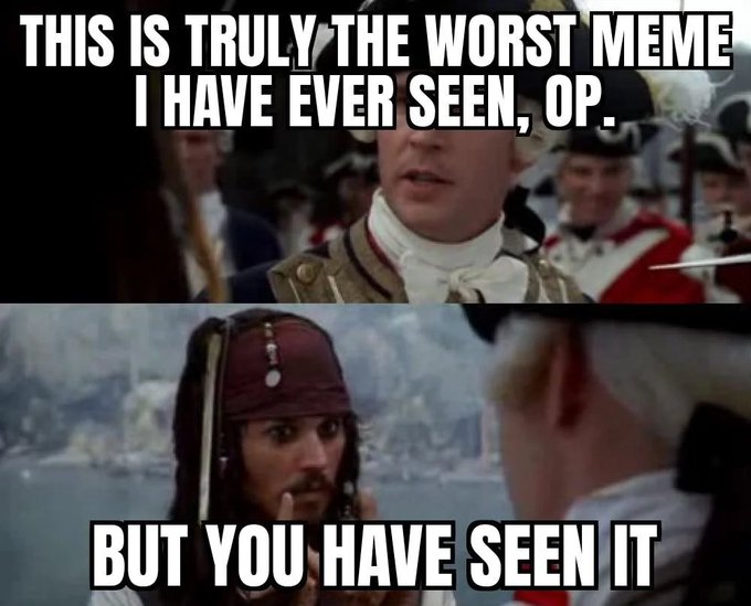 A two-panel meme using the "Weakest Catch" scene from *Pirates of the Caribbean*, with text reading "THIS IS TRULY THE WORST MEME I HAVE EVER SEEN, OP." on top and "BUT YOU HAVE SEEN IT" on the bottom. The accompanying post compares the meme's logic to market timing—criticizing chasing pumps—mirroring the meme's message that exposing oneself to bad content still counts as engagement, much like waiting to buy after a price rally means you've already missed the move.