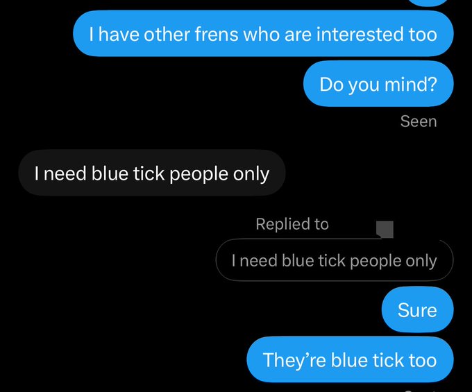 A screenshot of a text conversation where someone asks to bring friends who are interested, to which the other replies "I need blue tick people only" before confirming "Sure" and adding "They're blue tick too." The exchange humorously relates to a post seeking only blue tick (verified) users for a paying gig, highlighting the strict verification requirement for applicants.