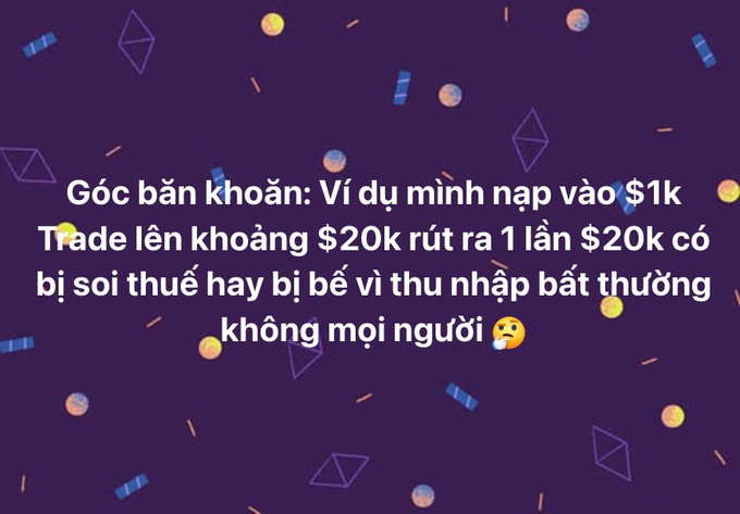 The image shows a Vietnamese-language post expressing concern about potential tax scrutiny or account blocks if someone deposits $1k, trades it up to $20k, and withdraws the full amount at once as "abnormal income." Set against a dark purple background with geometric and cryptocurrency-themed graphics (coins, diamond shapes), the text reads: "Góc băn khoăn: Ví dụ mình nạp vào $1k Trade lên khoảng $20k rút ra 1 lần $20k có bị soi thuế hay bị bê vì thu nhập bất thường không mọi người 🤔" (translation: "Corner of doubt: For example, if I deposit $1k, trade up to about $20k, and withdraw $20k at once, will I face tax review or be questioned for unusual earnings, folks?") The playful caption humorously mocks overly optimistic